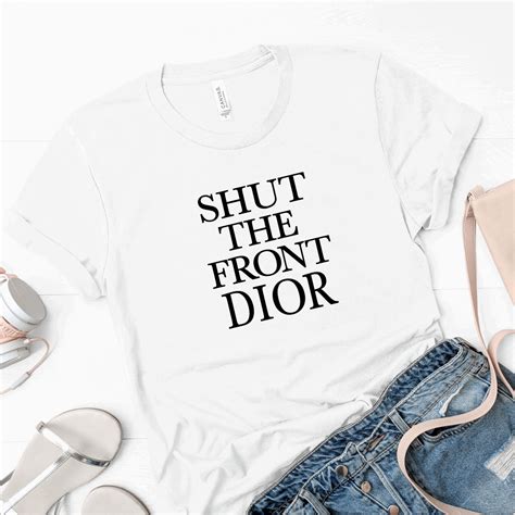 Shut the Front Dior Shirt 